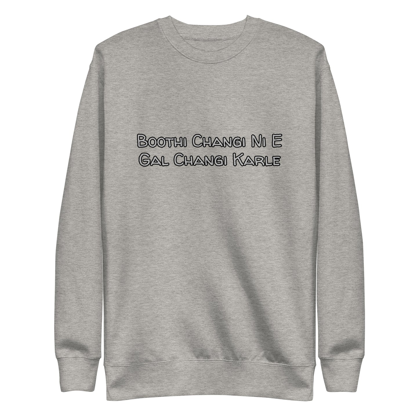 "BOOTHI CHANGI NI E GAL CHANGI KARLE" Unisex Premium Sweatshirt