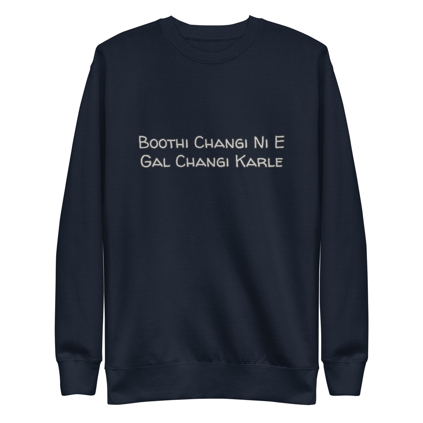 "BOOTHI CHANGI NI E GAL CHANGI KARLE" Unisex Premium Sweatshirt