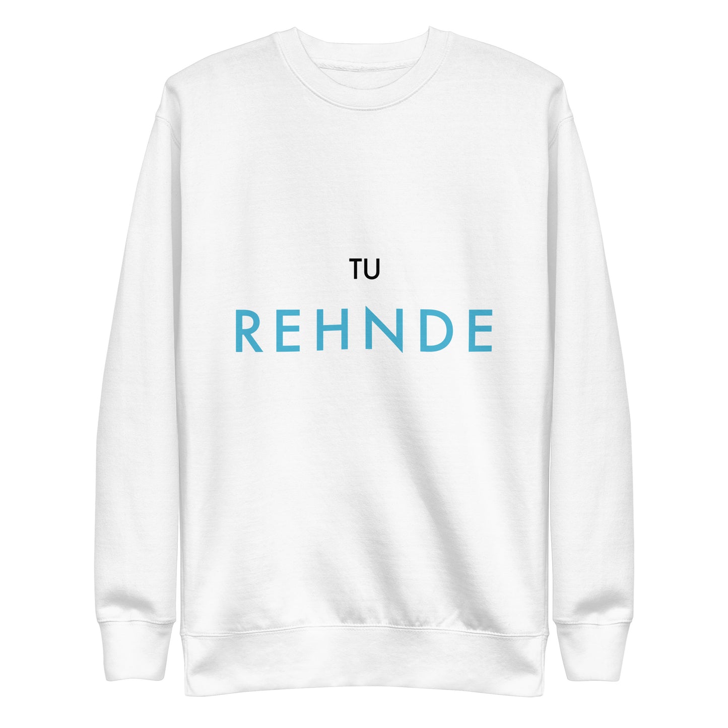 "TU REHNDE" Unisex Premium Sweatshirt