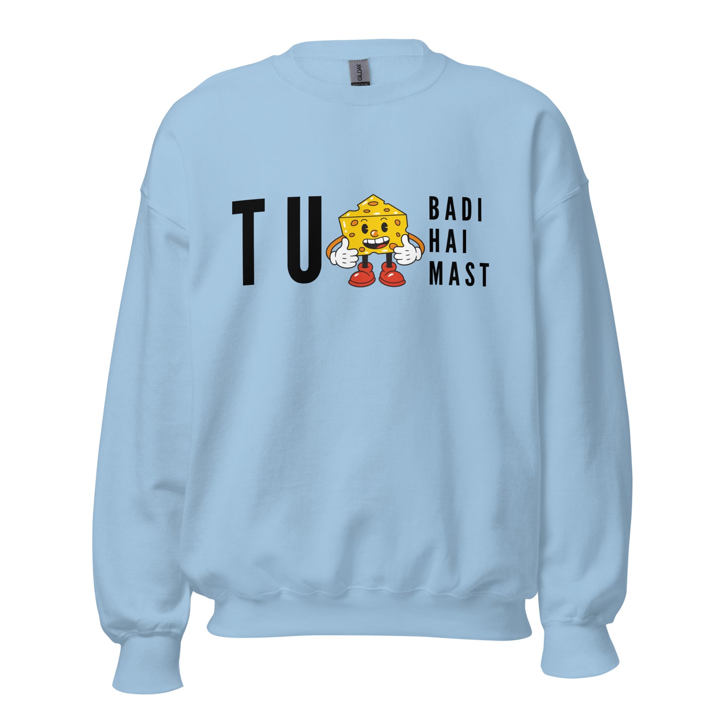 "TU CHEEZ BADI HAI MAST" Unisex Sweatshirt