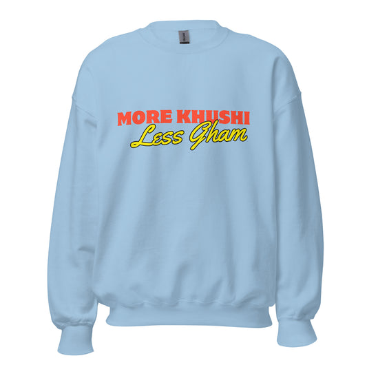 "MORE KHUSHI LESS GHAM" Unisex Sweatshirt