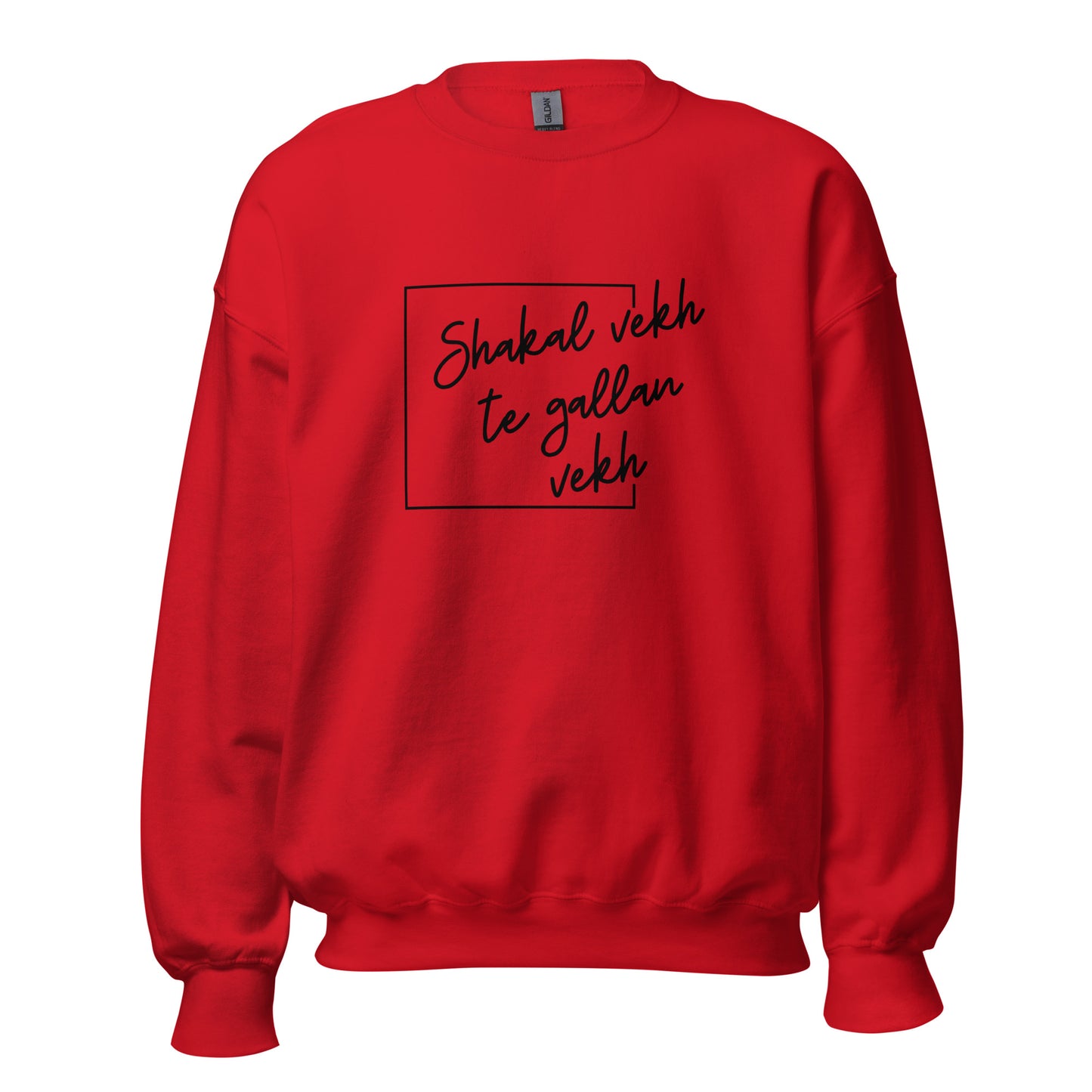 "SHAKAL VEKH TE GALLAN VEKH" Unisex Sweatshirt