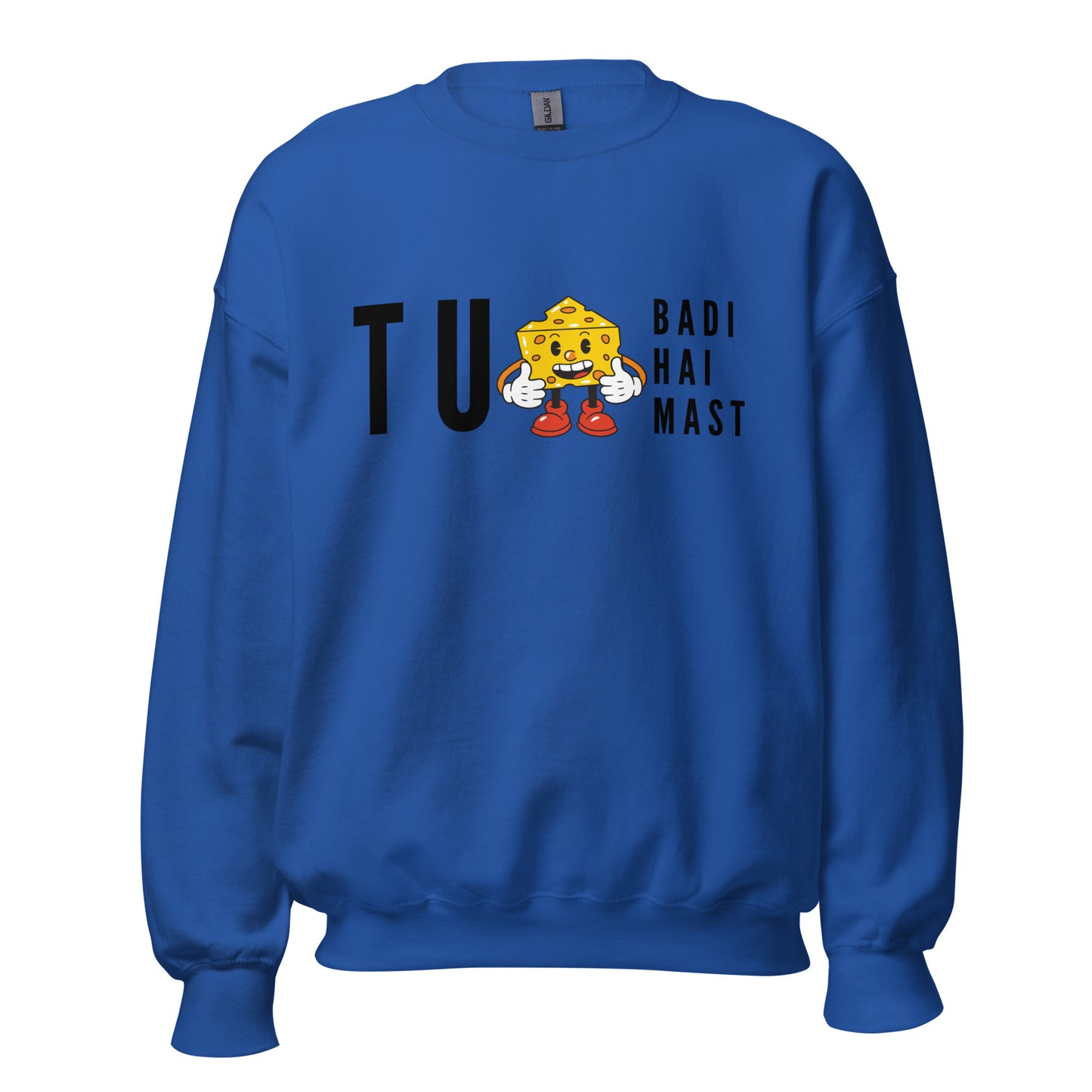 "TU CHEEZ BADI HAI MAST" Unisex Sweatshirt