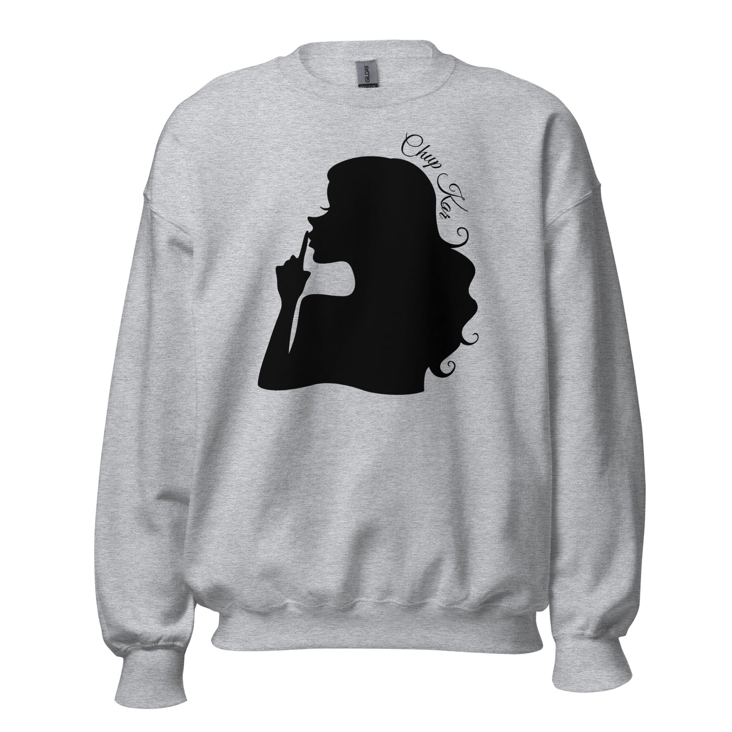 "CHUP KAR" Unisex Sweatshirt