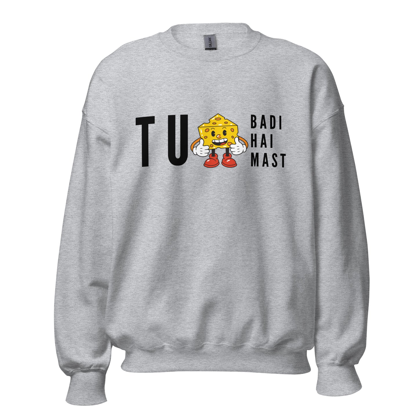 "TU CHEEZ BADI HAI MAST" Unisex Sweatshirt