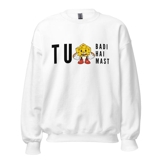 "TU CHEEZ BADI HAI MAST" Unisex Sweatshirt