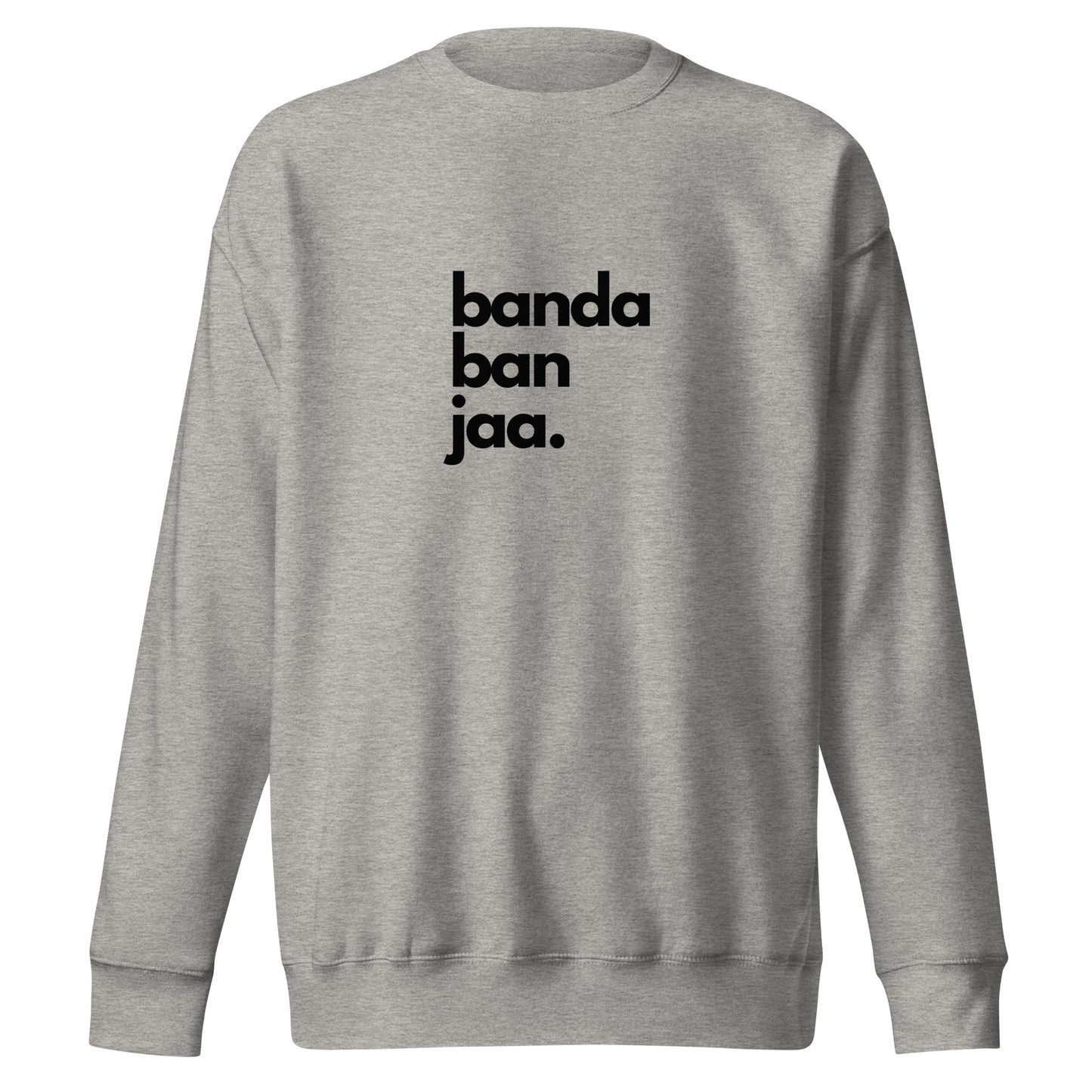 "BANDA BAN JAA" Unisex Premium Sweatshirt