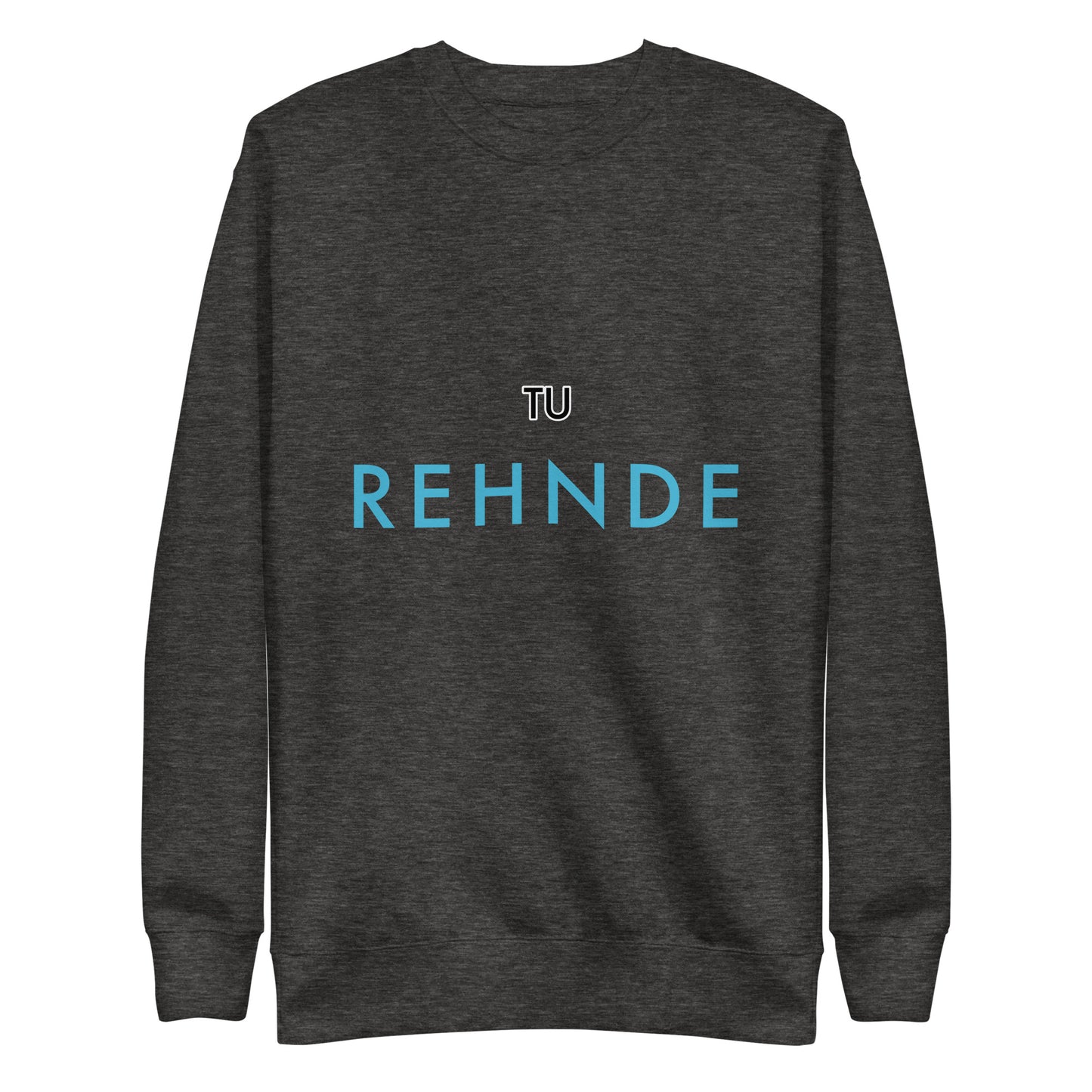 "TU REHNDE" Unisex Premium Sweatshirt