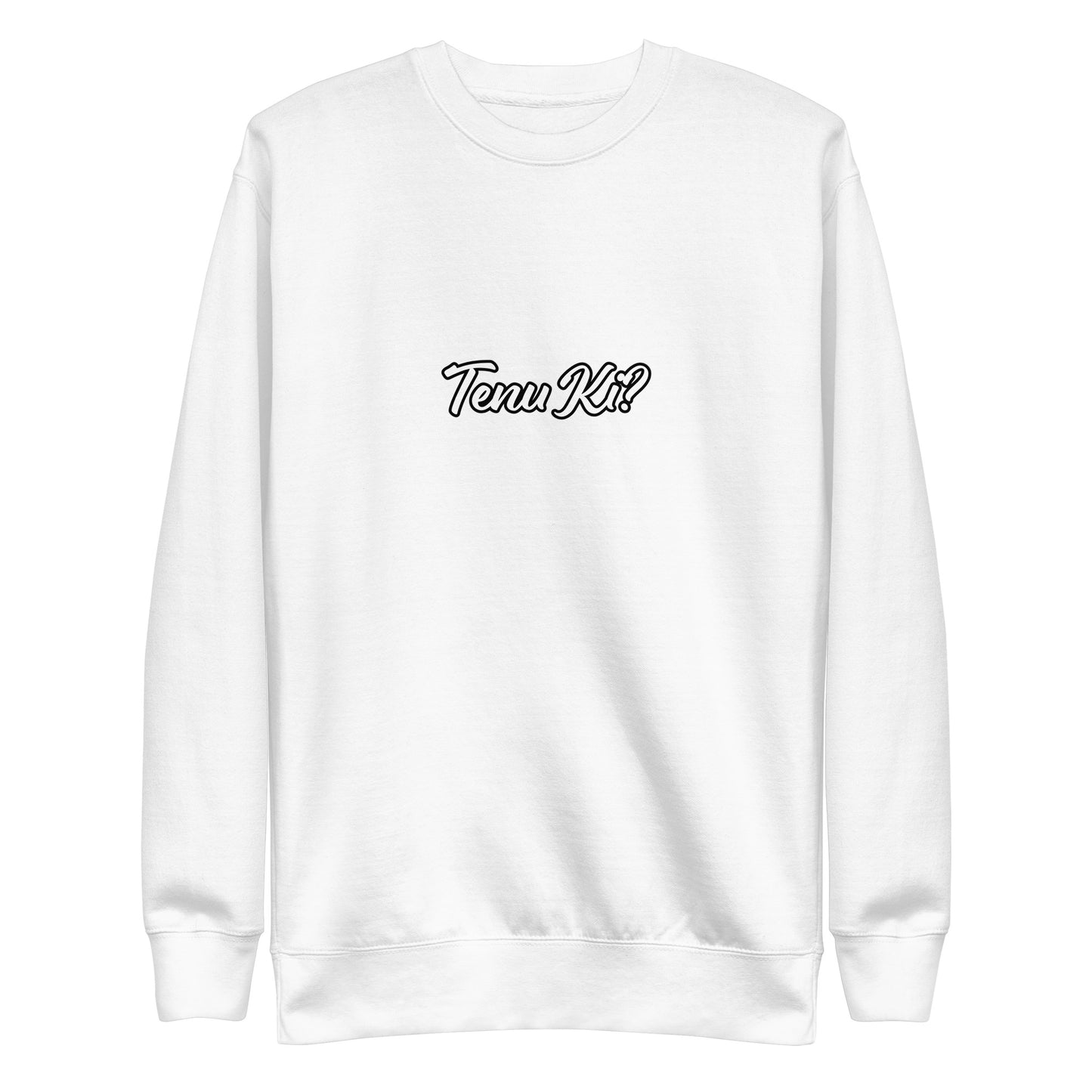 "TENU KI? Unisex Premium Sweatshirt