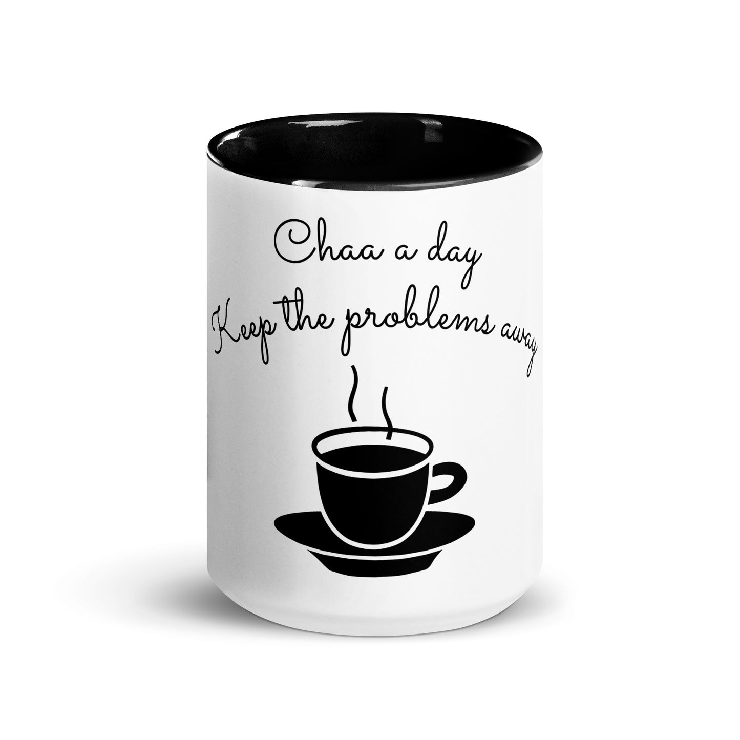 "CHAA A DAY KEEP THE PROBLEMS AWAY" Mug with Color Inside