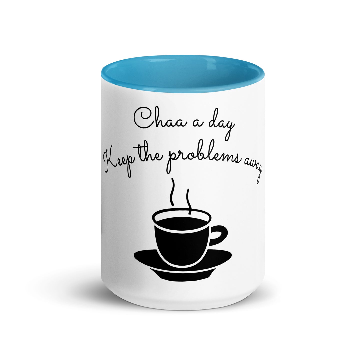 "CHAA A DAY KEEP THE PROBLEMS AWAY" Mug with Color Inside