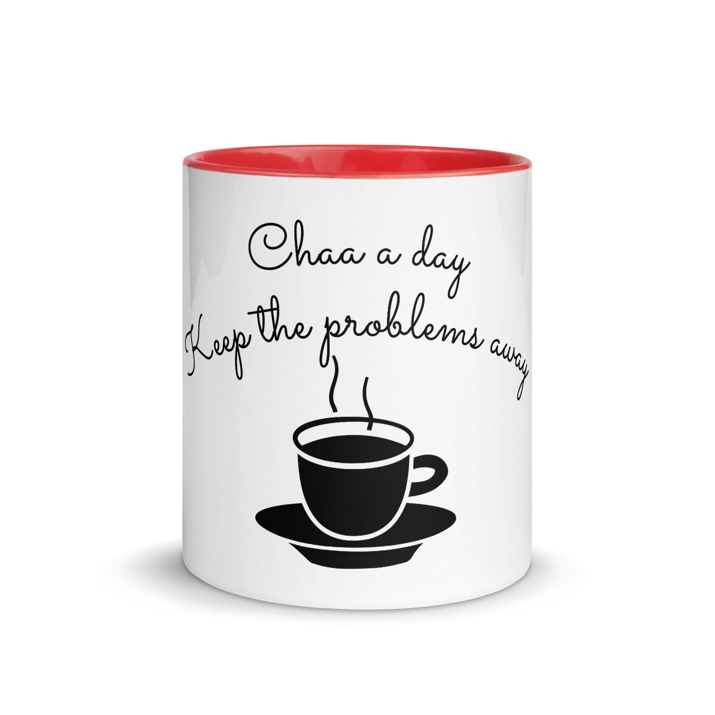 "CHAA A DAY KEEP THE PROBLEMS AWAY" Mug with Color Inside