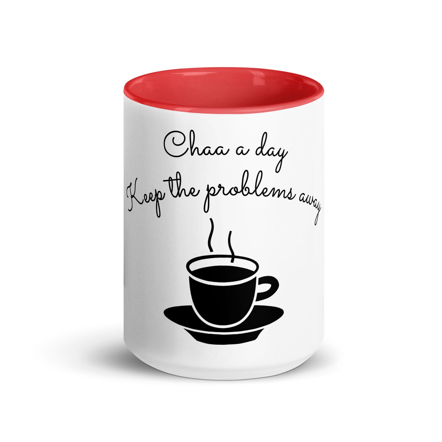 "CHAA A DAY KEEP THE PROBLEMS AWAY" Mug with Color Inside